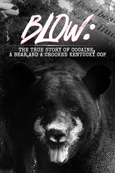 Blow: The True Story of Cocaine, a Bear, and a Crooked Kentucky Cop