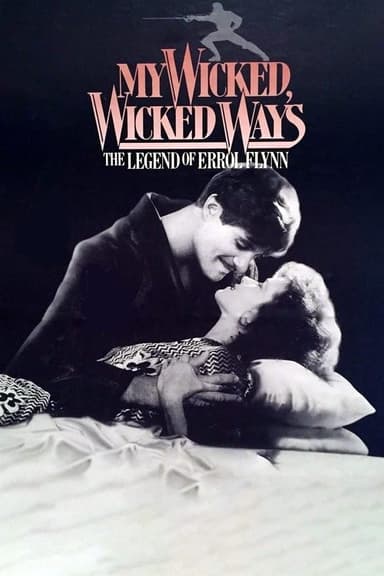 My Wicked, Wicked Ways: The Legend of Errol Flynn