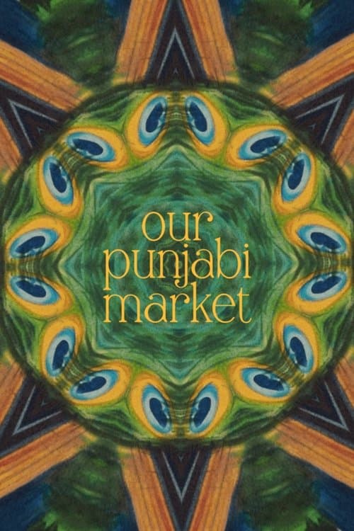 Our Punjabi Market - a poetry film