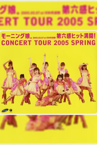 Morning Musume. 2005 Spring ~Dai 6 Kan Hit Mankai!~