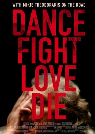 Dance Fight Love Die: With Mikis On the Road