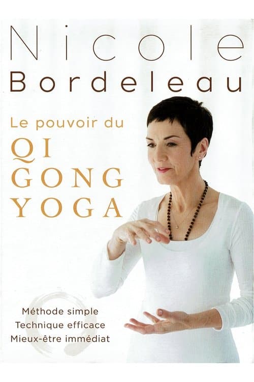 Nicole Bordeleau : Le pouvoir du QI GONG YOGA